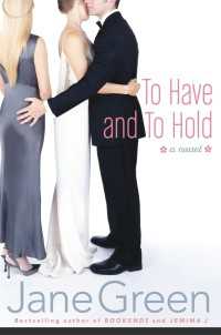 To Have and To Hold : A Novel