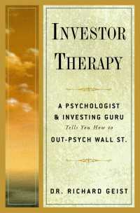 Investor Therapy : A Psychologist and Investing Guru Tells You How to Out-Psych Wall Street
