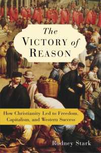 The Victory of Reason : How Christianity Led to Freedom, Capitalism, and Western Success