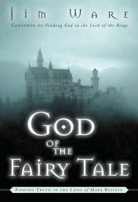 The God of the Fairy Tale : Finding Truth in the Land of Make-Believe