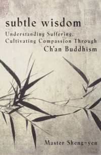 Subtle Wisdom : Understanding Suffering, Cultivating Compassion Through Ch'an Buddhism