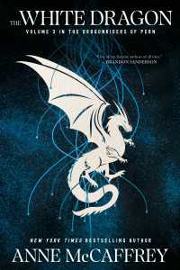 The White Dragon : Volume III of The Dragonriders of Pern