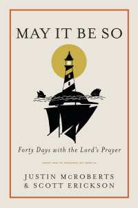May It Be So : Forty Days with the Lord's Prayer