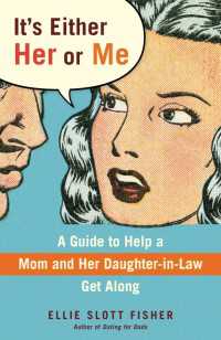 It's Either Her or Me : A Guide to Help a Mom and Her Daughter-in-Law Get Along