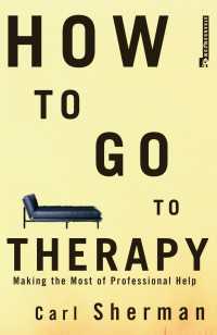 How to Go to Therapy : Making the Most of Professional Help