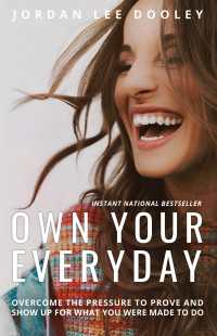 Own Your Everyday : Overcome the Pressure to Prove and Show Up for What You Were Made to Do