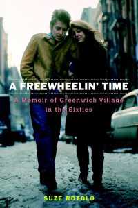 A Freewheelin' Time : A Memoir of Greenwich Village in the Sixties