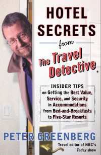 Hotel Secrets from the Travel Detective : Insider Tips on Getting the Best Value, Service, and Security in Accomodations from Bed-and-Breakfasts to Five-Star Resorts