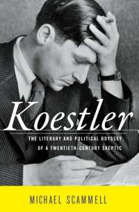 Koestler : The Literary and Political Odyssey of a Twentieth-Century Skeptic
