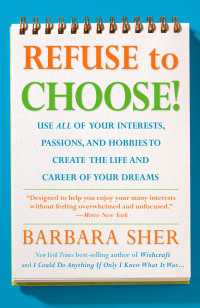 Refuse to Choose! : Use All of Your Interests, Passions, and Hobbies to Create the Life and Career of Your Dreams