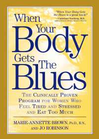 When Your Body Gets the Blues : The Clinically Proven Program for Women Who Feel Tired and Stressed and Eat Too Much