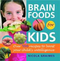 Brain Foods for Kids : Over 100 Recipes to Boost Your Child's Intelligence: A Cookbook