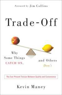 Trade-Off : Why Some Things Catch On, and Others Don't
