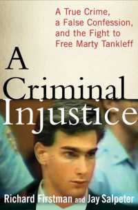 A Criminal Injustice : A True Crime, a False Confession, and the Fight to Free Marty Tankleff