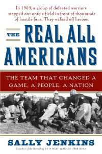 The Real All Americans : The Team That Changed a Game, a People, a Nation