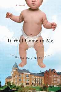 It Will Come to Me : A Novel