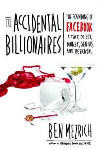 『facebook：世界最大のSNSでビル・ゲイツに迫る男』（原書）<br>The Accidental Billionaires : The Founding of Facebook: A Tale of Sex, Money, Genius and Betrayal