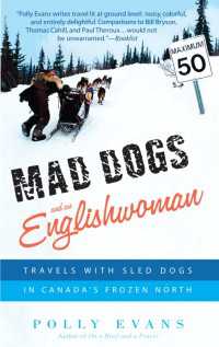 Mad Dogs and an Englishwoman : Travels with Sled Dogs in Canada's Frozen North