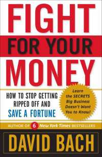Fight For Your Money : How to Stop Getting Ripped Off and Save a Fortune