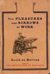 アラン・ド・ボトン著／労働の喜びと哀しみ<br>The Pleasures and Sorrows of Work : t/c