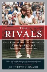 The Rivals : Chris Evert vs. Martina Navratilova Their Epic Duels and Extraordinary Friendship