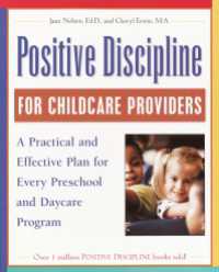 Positive Discipline for Childcare Providers : A Practical and Effective Plan for Every Preschool and Daycare Program
