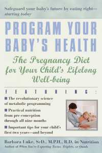 Program Your Baby's Health : The Pregnancy Diet for Your Child's Lifelong Well-Being