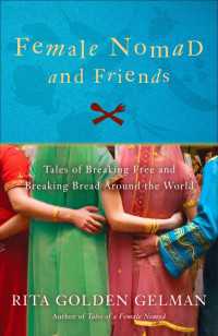 Female Nomad and Friends : Tales of Breaking Free and Breaking Bread Around the World