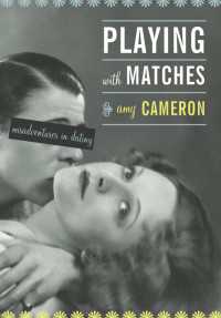 Playing With Matches : Misadventures in Dating
