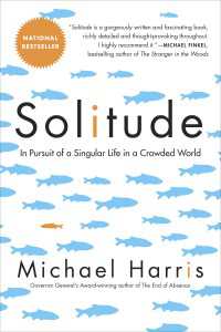 Solitude : A Singular Life in a Crowded World