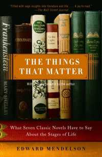 小説の古典が教える人生の道程<br>The Things That Matter : What Seven Classic Novels Have to Say About the Stages of Life