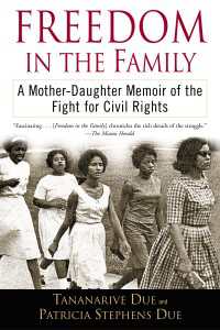 Freedom in the Family : A Mother-Daughter Memoir of the Fight for Civil Rights