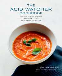 The Acid Watcher Cookbook : 100+ Delicious Recipes to Prevent and Heal Acid Reflux Disease