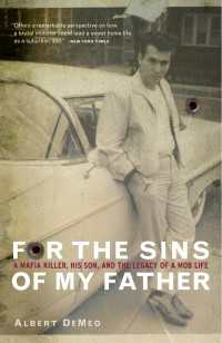 For the Sins of My Father : A Mafia Killer, His Son, and the Legacy of a Mob Life
