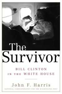 The Survivor : Bill Clinton in the White House
