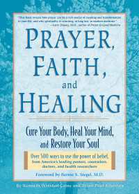 Prayer, Faith & Healing : Cure Your Body, Heal Your Mind, and Restore Your Soul