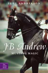 JB Andrew : Mustang Magic