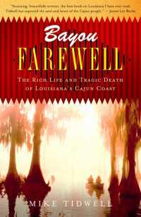 Bayou Farewell : The Rich Life and Tragic Death of Louisiana's Cajun Coast
