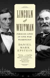 Lincoln and Whitman : Parallel Lives in Civil War Washington