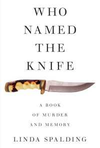 Who Named The Knife : A True Story of Murder and Memory
