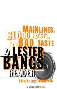 Main Lines, Blood Feasts, and Bad Taste : A Lester Bangs Reader