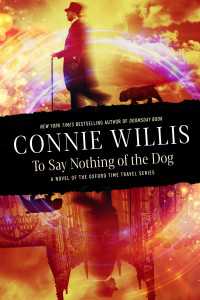 To Say Nothing of the Dog : A novel of the Oxford Time Travel series