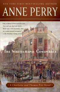 The Whitechapel Conspiracy : A Charlotte and Thomas Pitt Novel