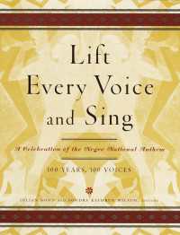 Lift Every Voice and Sing : A Celebration of the Negro National Anthem; 100 Years, 100 Voices