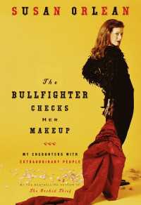 The Bullfighter Checks Her Makeup : My Encounters with Extraordinary People