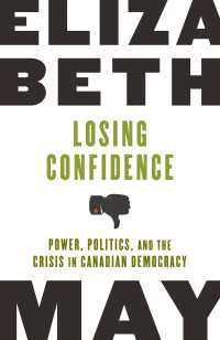 Losing Confidence : Power, Politics and the Crisis in Canadian Democracy