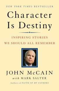 Character Is Destiny : Inspiring Stories Every Young Person Should Know and Every Adult Should Remember