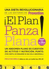 El Plan Panza Plana! : Un abdomen plano es cuesti&oacute;n de actitud y nutrici&oacute;n. Punto. (Por cierto, no requiere ni una solo abdominal).