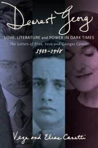 "Dearest Georg": Love, Literature, and Power in Dark Times : The Letters of Elias, Veza, and Georges Canetti, 1933-1948