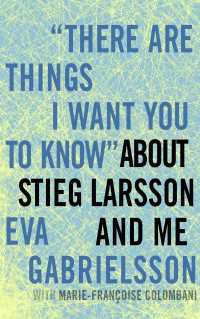 "There Are Things I Want You to Know" about Stieg Larsson and Me